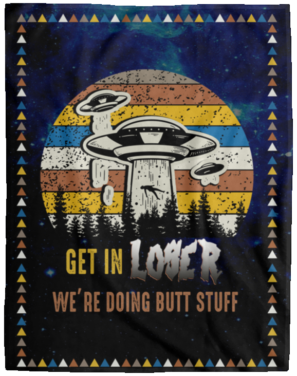 Premium Blankets Get in Loser We’re Doing Butt Stuff Premium Gift Family Awesome On Birthday, Decor Home Cozy Plush Fleece Blanket 60x80 Black VPL Cozy Plush Fleece Blanket - 60x80