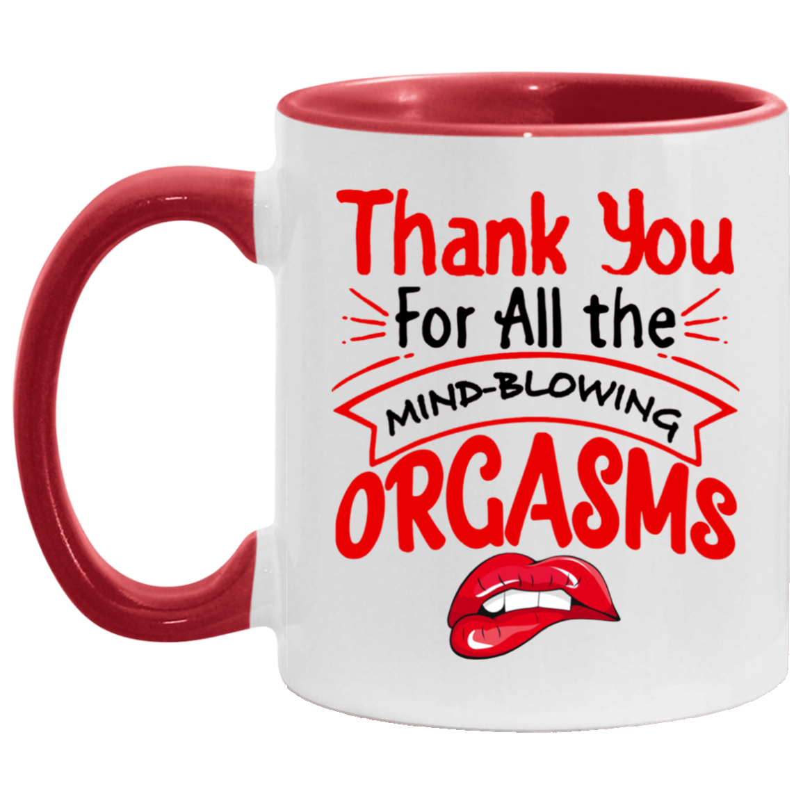 Tea Cup Thanks for All The Orgasms Bite Lips Accent Mug On Birthday Gift Family Best Gift Ideas for Christmas Capacity and Perfect Size 2 Side, 11 oz White - Orange AM11OZ Accent Mug