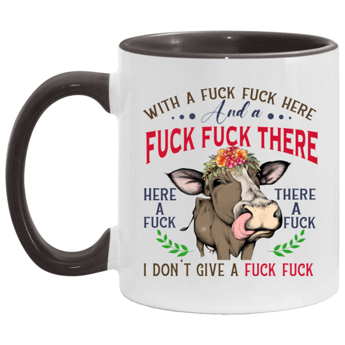 Cup Heifer With A Fuck Fuck Here and A Fuck Fuck There I Don't Give A Fuck Accent Mug On Birthday Gift Heat resistant coffee cups Capacity and Perfect size 2 Side, 11 oz White - Orange AM11OZ 11 oz. Accent Mug