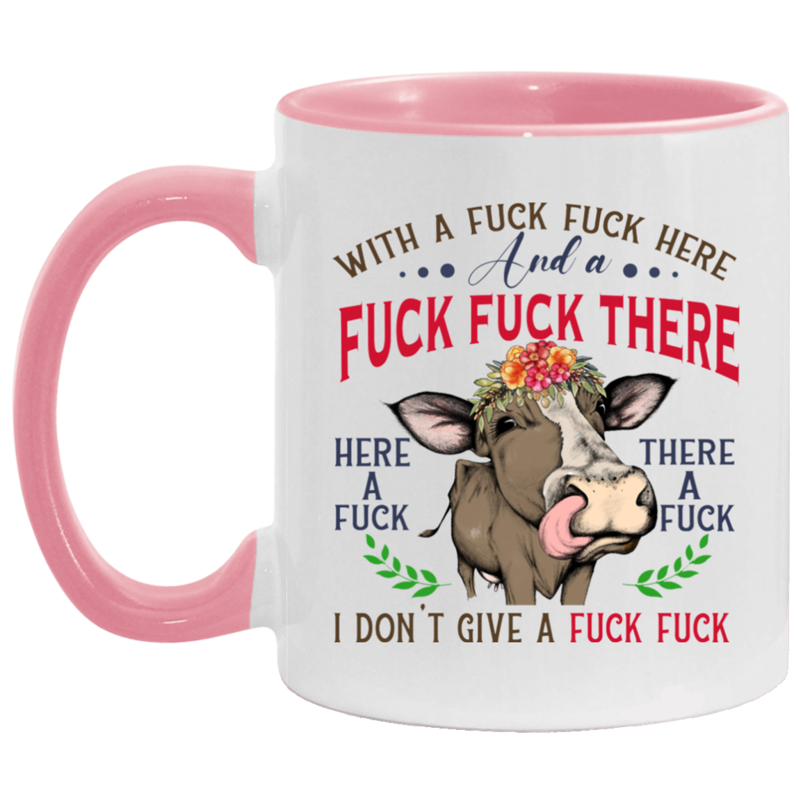 Cup Heifer With A Fuck Fuck Here and A Fuck Fuck There I Don't Give A Fuck Accent Mug On Birthday Gift Heat resistant coffee cups Capacity and Perfect size 2 Side, 11 oz White - Orange AM11OZ 11 oz. Accent Mug