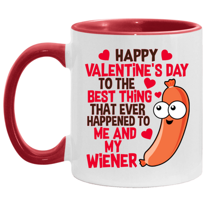 Funny Guy Mugs Happy Valentine’s Day To The Best Thing That Ever Happened To Me And My Wiener Funny Accent Mug 2 Side, 11 oz White - Pink Accent Mug On Birthday Gift Valentine’s Day, Boyfriend, Girlfr AM11OZ Accent Mug
