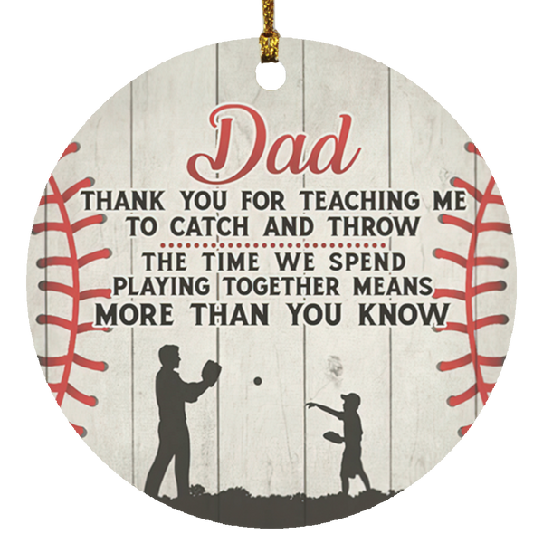 Cite Gifts to Dad Thank You for Teaching Me to Catch and Throw The Time We Spend Playing Together Baseball Porcelain Ceramic Ornament Gifts Awesome On Birthday, Christmas, Wedding, Gift Decor Home SUBORNC Circle Ornament