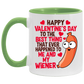 Funny Guy Mugs Happy Valentine’s Day To The Best Thing That Ever Happened To Me And My Wiener Funny Accent Mug 2 Side, 11 oz White - Pink Accent Mug On Birthday Gift Valentine’s Day, Boyfriend, Girlfr AM11OZ Accent Mug