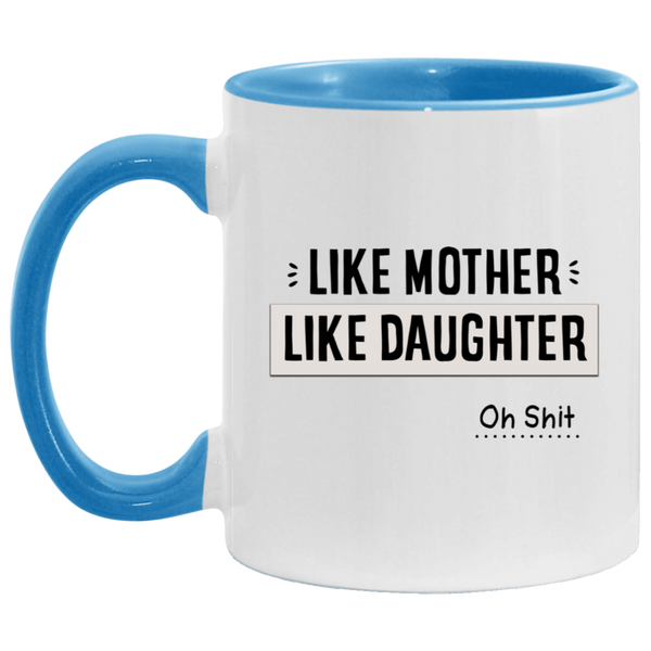 Tasse_à_thé_«_Like_Mother_Like_Daughter_Oh_Shit_»_-_Cadeau_d_anniversaire_pour_la_famille_-_Excellente_idée_cadeau_pour_Noël_-_Taille_parfaite_-_2_côtés_-_325_ml_-_Blanc_-_Noir AM11OZ 11 oz. Accent Mug