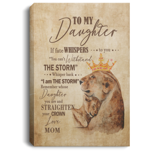 to My Daughter Canvas If Fate Whispers to You Straighten Your Crown Framed Canvas Prints Canvas Wall Art Kitchen and Living Room Decor, Best Gift for X-Mas 16x24 CANPO75 Portrait Canvas .75in Frame