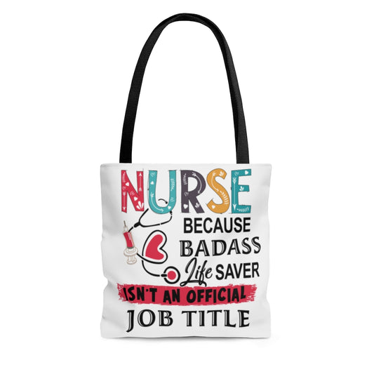 Motivational Quotes Nurse Because Badass Life Saver Isn't an Official Job Title All Over Print Tote Bag Shoulder Bag 13x13 Gifts for Women, Wife, Girlfriend On Christmas, Birthday, Anniversary