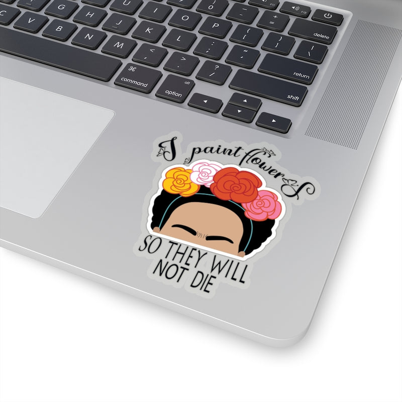 1 Pcs Sticker Decor Frida Kahlo Sticker, I Paint Flowers so They Will not die Sticker, Flower Lovers Gifts Sticker Size Custom Sticker for Laptop Decal Wall Laptop Full Size ASIN: B0957FH2CL