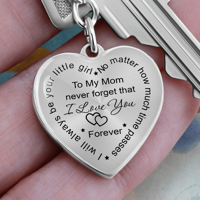 To my Mom Key Chain never forget that i love you