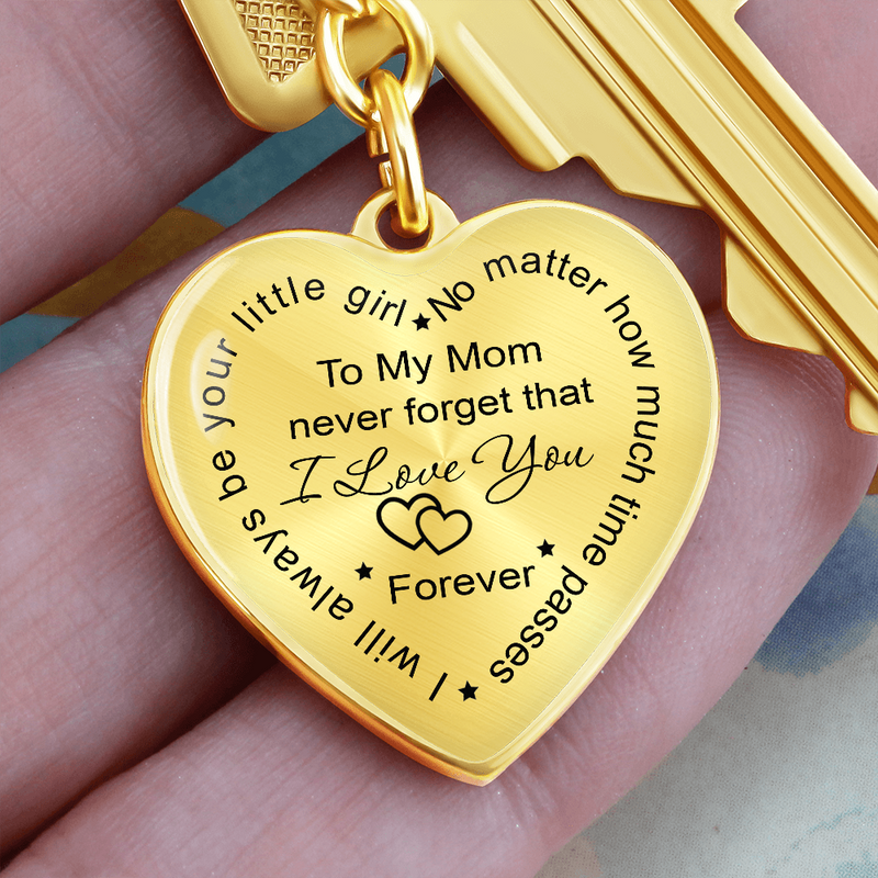 To my Mom Key Chain never forget that i love you