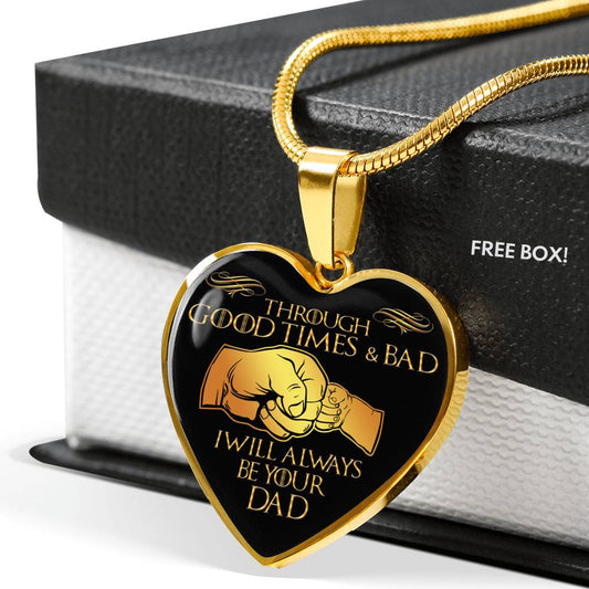 To My Son Luxury Necklace - Through good Times & Bad I Will Always Be Your Dad n-05.12