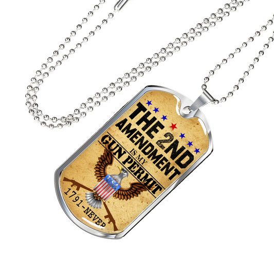 The 2nd Amendment Is My Gun Permit 1791 - Military Dog Tag - Veteran Necklace