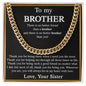 Gifts Brother Cuban Chain Necklace Brother Birthday Gift Christmas Gift for Brother Gift for Brother from Sister Older Brother Gift Brother Gift 14K Gold Over Stainless Steel / Luxury Led Box ASIN: B0BLSSBNGX SKU: Cubanforbrother11082022_48