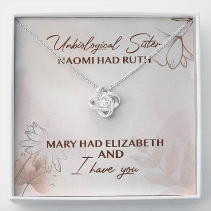 Unbiological Sister Naomi Had Ruth Mary Had Elizabeth And I Have You Love Knot Necklace