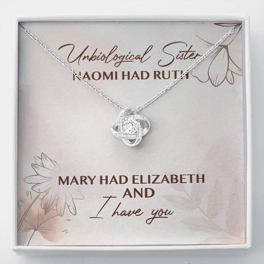 Unbiological Sister Naomi Had Ruth Mary Had Elizabeth And I Have You Love Knot Necklace