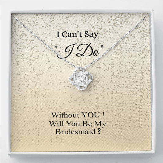 Necklace Gifts Love Knot Pendant Necklace, to My Bridesmaid, I Can't Say I Do Without You, Bridesmaid Proposal Include Standard Box Gifts Birthday, on Christmas Silver Luxury Necklace