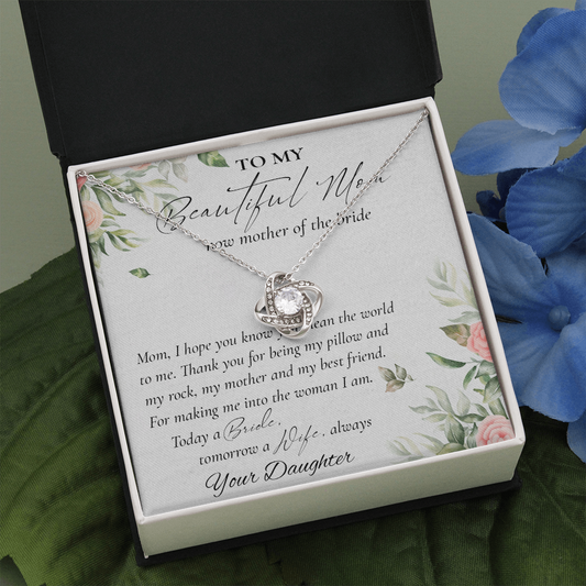 To My Beautiful Mom Now Mother Of The Bride Love Knot Necklace – Mom Wedding Gifts From Daughter