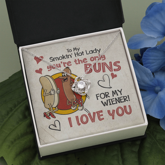 To My Smoking Hot Lady You Are the Only Buns for My Wiener Love Knot Necklace Mahogany Luxury Box