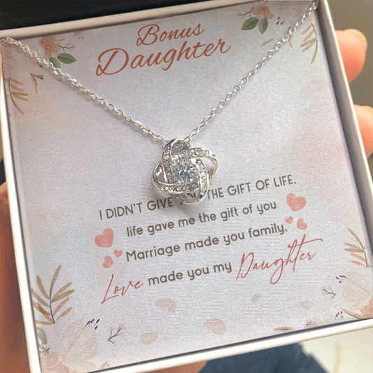 Bonus Daughter I Didn’t Give You The Gift Of Life Life Gave Me The Gift Of You Stepdaughter Love Knot Necklace