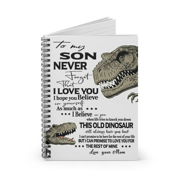 Spiral Notebook Gifts to My Son Never Forget That I Love You This Old Dinosaur Will Always Have Your Back Art Print Office Gifts Unisex, Wedding, Awesome Birthday Perfect Happy Birthday Ruled Line