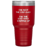 Dad 30oz Tumbler, I'm Not The Step-dad I'm The Dad Who Stepped Up, Black Insulated Cup Gifts For Father From Daughter Son ASIN: B08H1MHBSH