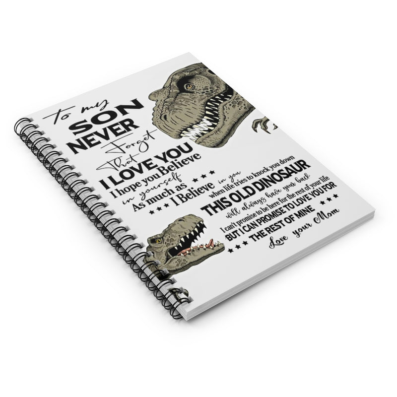 Spiral Notebook Gifts to My Son Never Forget That I Love You This Old Dinosaur Will Always Have Your Back Art Print Office Gifts Unisex, Wedding, Awesome Birthday Perfect Happy Birthday Ruled Line