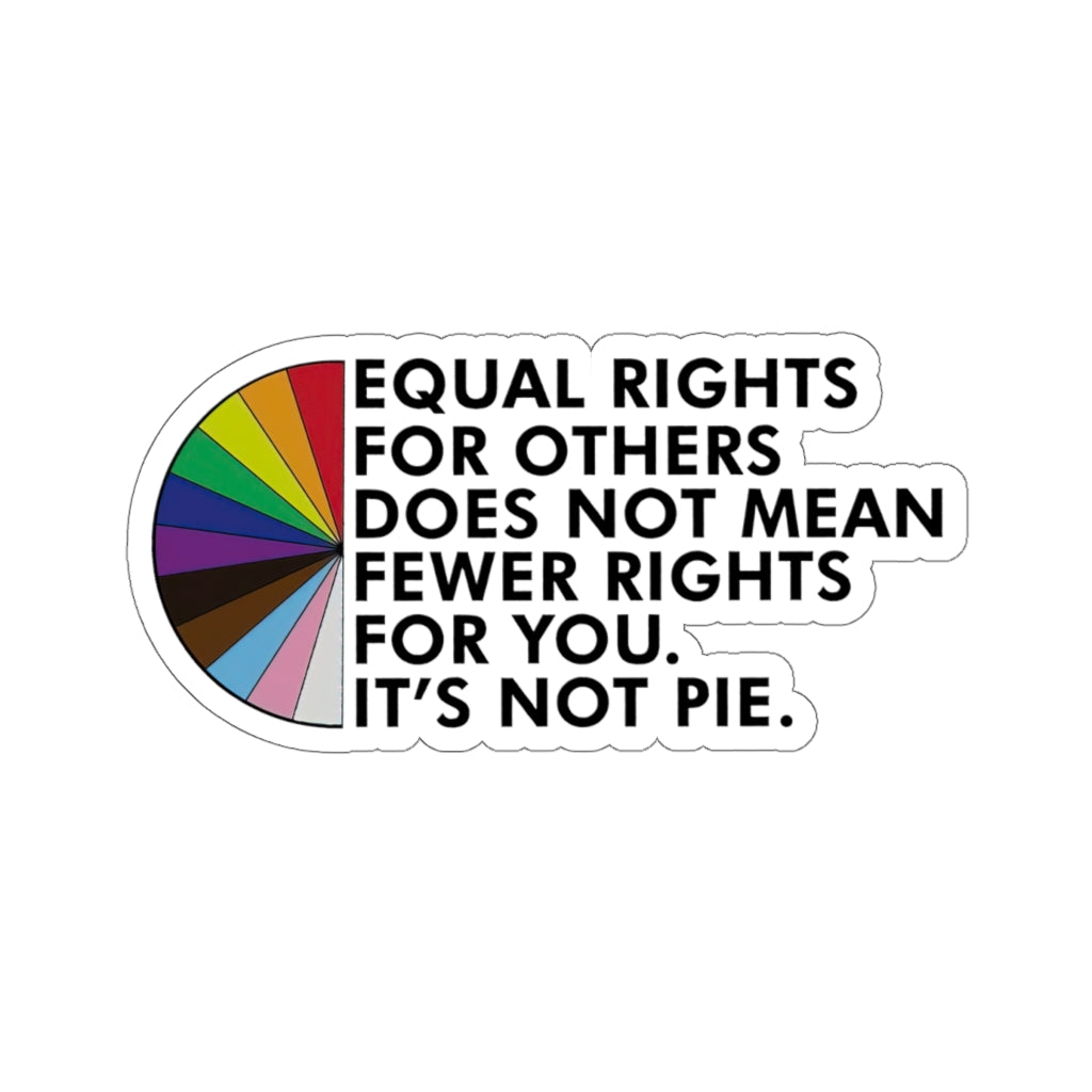 Kiss-Cut Stickers 1 Pcs Sticker Decor Equal rights for others does not mean fewer rights for you sticker, It's not pie sticker Equality sticker Sticker size custom Sticker for Laptop Decal Wall Laptop Bumper Sticker fu