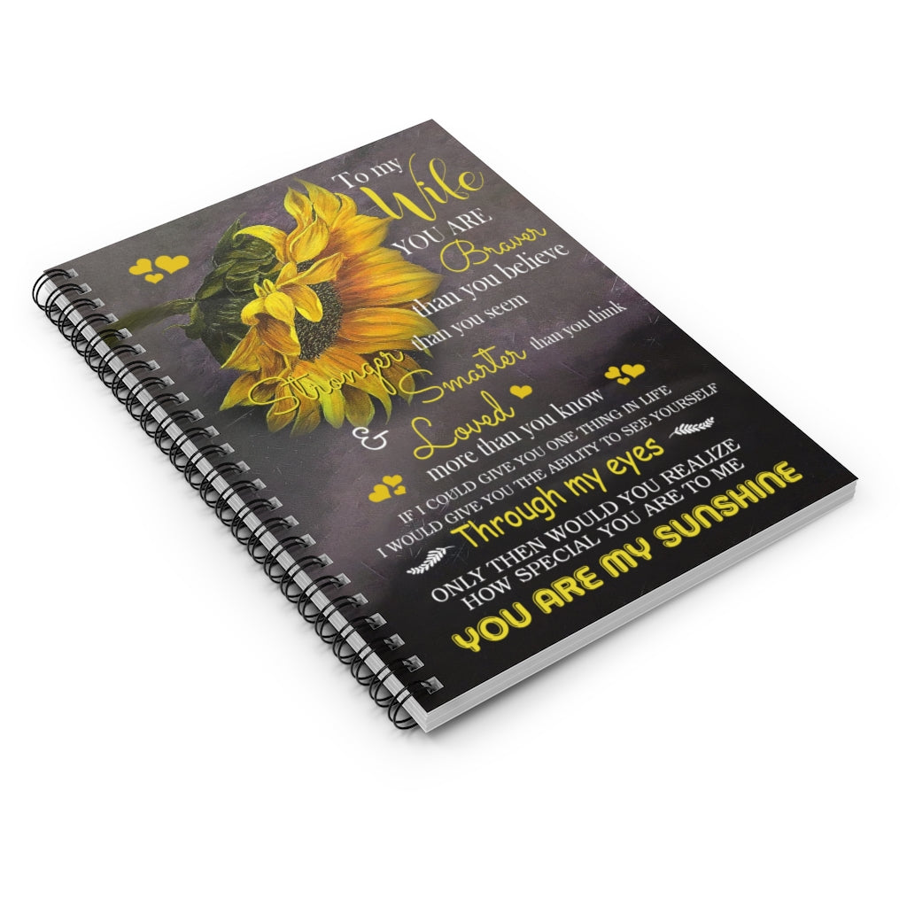 Spiral Notebook Greatest quote Sunflower to my wife you are braver than you believe stronger smarter through my eyes you are my sunshine Daughter gifts perfect Birthday gift Ruled Line