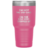 Dad 30oz Tumbler, I'm Not The Step-dad I'm The Dad Who Stepped Up, Black Insulated Cup Gifts For Father From Daughter Son ASIN: B08H1MHBSH