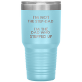 Dad 30oz Tumbler, I'm Not The Step-dad I'm The Dad Who Stepped Up, Black Insulated Cup Gifts For Father From Daughter Son ASIN: B08H1MHBSH