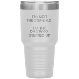 Dad 30oz Tumbler, I'm Not The Step-dad I'm The Dad Who Stepped Up, Black Insulated Cup Gifts For Father From Daughter Son ASIN: B08H1MHBSH