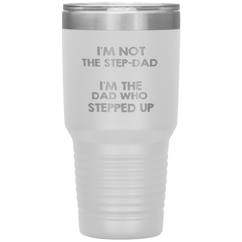 Dad 30oz Tumbler, I'm Not The Step-dad I'm The Dad Who Stepped Up, Black Insulated Cup Gifts For Father From Daughter Son ASIN: B08H1MHBSH