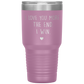 Perfect Cute Tumbler For Mom Dad Husband Wife I Love You More The End I Win Laser Etched 30oz Stainless Steel Tumbler Gifts Mug Durable color 7