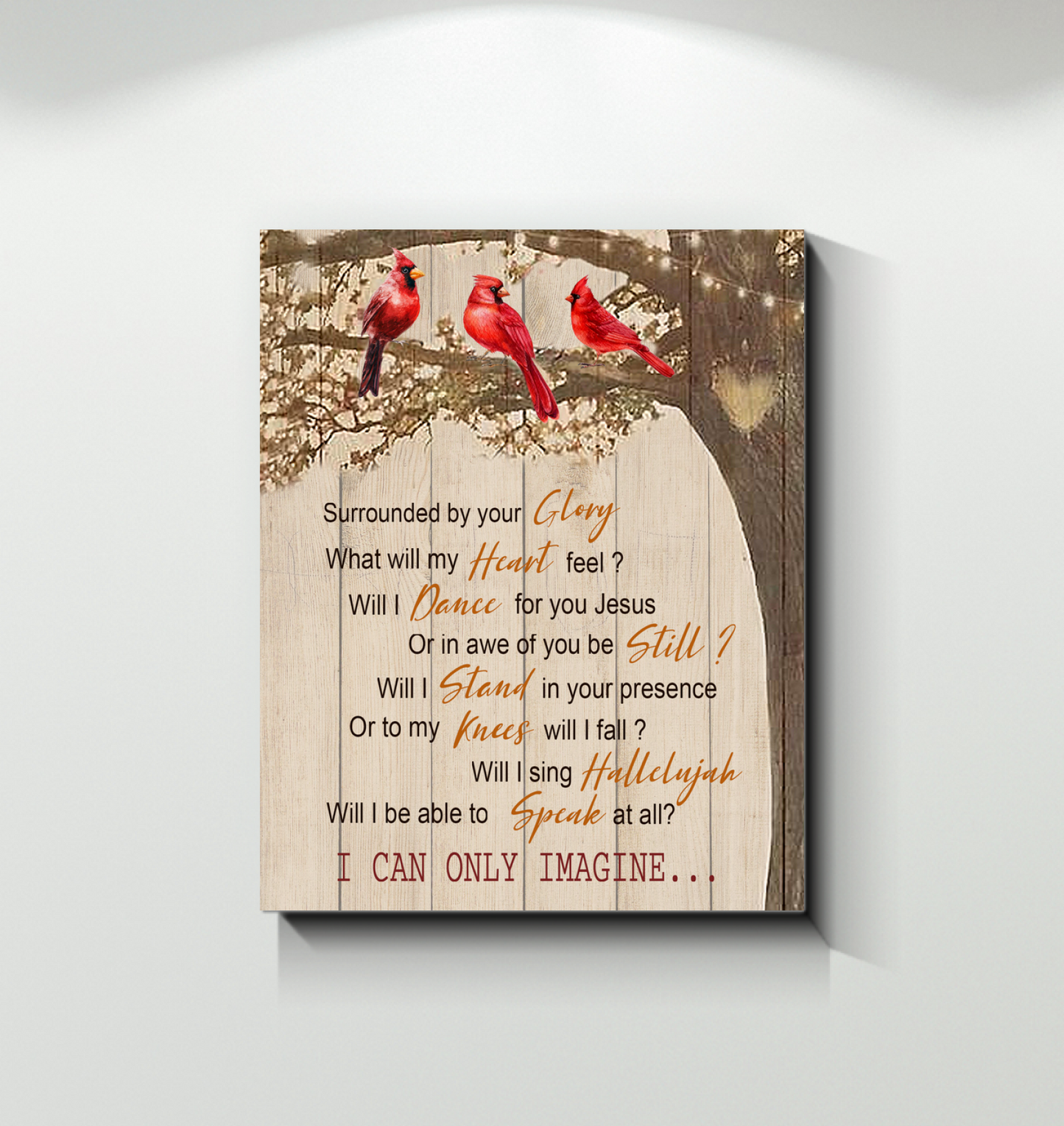 Cardinal Birds Surrounded by Your Glory I Can Only Imagine - Art Wall Canvas Framed Poster (16x20)