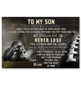 American Football Poster To My Son I Want You To Believe That You Will Never Lose You Either Win Or Learn The Rest Of Mine Love Mom for Family Poster Happy Birthday Gift on Christmas size 11x17, 16x24 ASIN: B08GJWYZDV SKU: Postercustomizedfamily_22