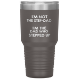 Dad 30oz Tumbler, I'm Not The Step-dad I'm The Dad Who Stepped Up, Black Insulated Cup Gifts For Father From Daughter Son ASIN: B08H1MHBSH