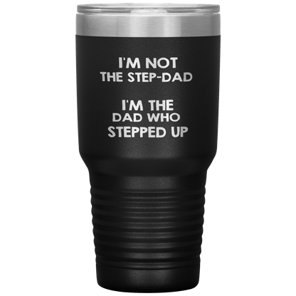 Dad 30oz Tumbler, I'm Not The Step-dad I'm The Dad Who Stepped Up, Black Insulated Cup Gifts For Father From Daughter Son ASIN: B08H1MHBSH