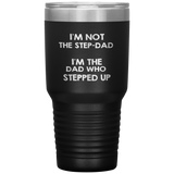 Dad 30oz Tumbler, I'm Not The Step-dad I'm The Dad Who Stepped Up, Black Insulated Cup Gifts For Father From Daughter Son ASIN: B08H1MHBSH