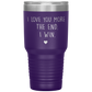 Perfect Cute Tumbler For Mom Dad Husband Wife I Love You More The End I Win Laser Etched 30oz Stainless Steel Tumbler Gifts Mug Durable color 7
