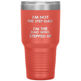 Dad 30oz Tumbler, I'm Not The Step-dad I'm The Dad Who Stepped Up, Black Insulated Cup Gifts For Father From Daughter Son ASIN: B08H1MHBSH