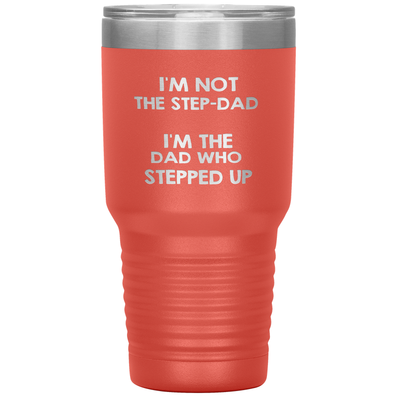 Dad 30oz Tumbler, I'm Not The Step-dad I'm The Dad Who Stepped Up, Black Insulated Cup Gifts For Father From Daughter Son ASIN: B08H1MHBSH