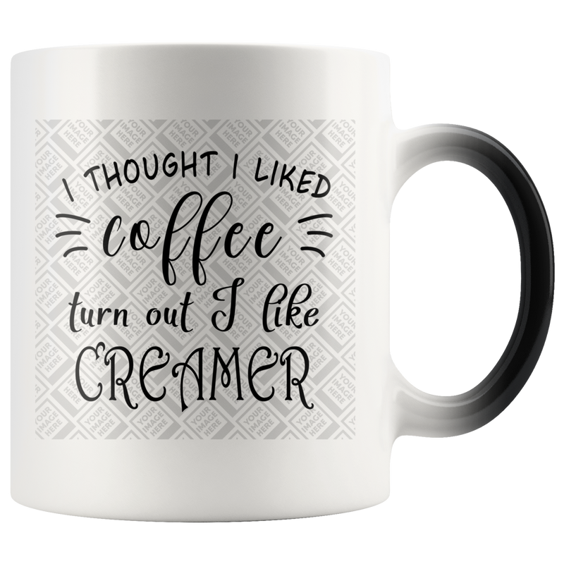 Personalized I Thought I Loved Coffee Turned Out I Liked Creamer Coffee Mug, Funny Coffee Lover Mug, Funny Coffee Mug, Gift For Coffee Lover On Christmas, Birthday