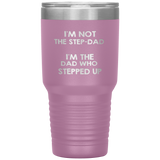 Dad 30oz Tumbler, I'm Not The Step-dad I'm The Dad Who Stepped Up, Black Insulated Cup Gifts For Father From Daughter Son ASIN: B08H1MHBSH